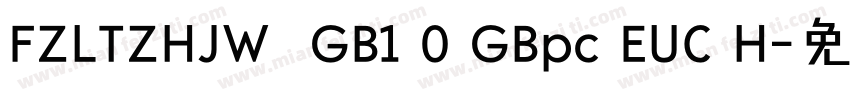 FZLTZHJW  GB1 0 GBpc EUC H字体转换
